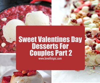 Sweet Valentines Day Desserts For Couples Part 2