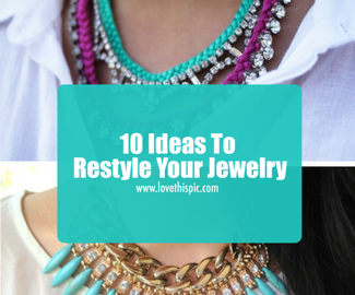 10 Ideas To Restyle Your Jewelry