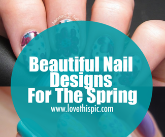 Beautiful Nail Designs For The Spring