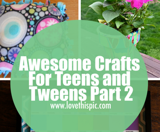 Awesome Crafts For Teens and Tweens Part 2