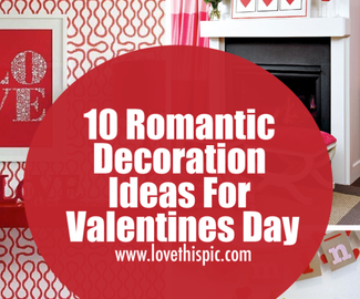 10 Romantic Decoration Ideas For Valentines Day