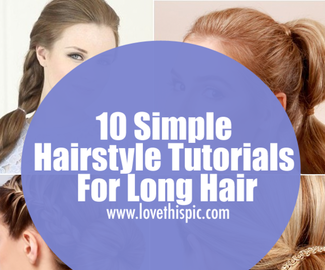 10 Simple Hairstyle Tutorials For Long Hair