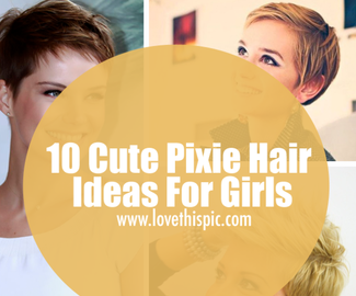 10 Cute Pixie Hair Ideas For Girls