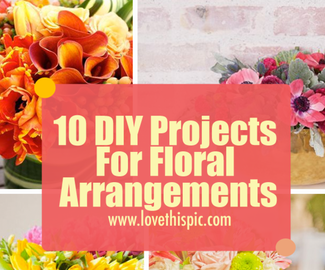 10 DIY Projects For Floral Arrangements