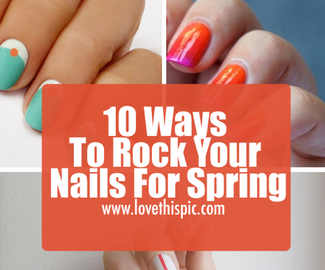 10 Ways To Rock Your Nails For Spring