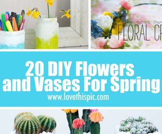 20 DIY Flowers and Vases For Spring