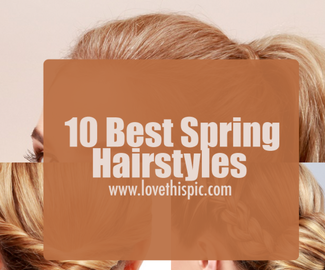 10 Best Spring Hairstyles