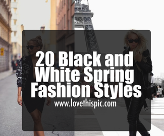 20 Black and White Spring Fashion Styles