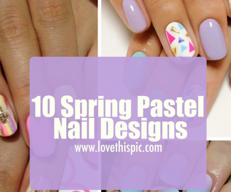 10 Spring Pastel Nail Designs