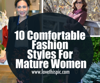 10 Comfortable Fashion Styles For Mature Women