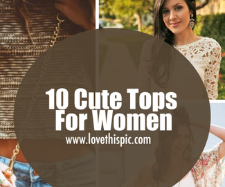 10 Cute Tops For Women