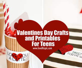 Valentines Day Crafts and Printables For Teens
