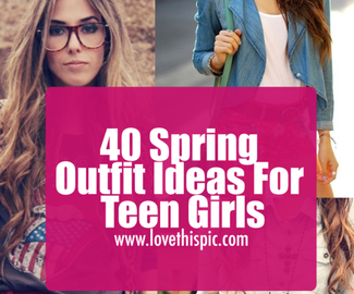 40 Spring Outfit Ideas For Teen Girls
