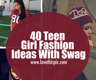 40 Teen Girl Fashion Ideas With Swag
