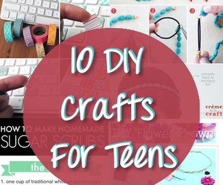 10 DIY Crafts For Teens