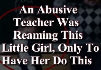 An Abusive Teacher Was Reaming This Little Girl, Only To Have Her Do This