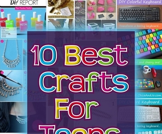 The 10 Best Crafts for Teens
