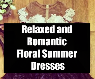 Relaxed and Romantic Floral Summer Dresses