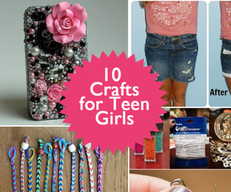 Ten Crafts for Teen Girls