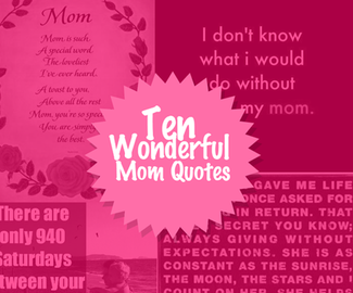 Ten Wonderful Mom Quotes
