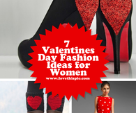7 Valentines Day Fashion Ideas For Women
