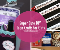 Super Cute DIY Teen Crafts for Girls