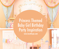 Princess Themed Baby Girl Birthday Party Inspiration
