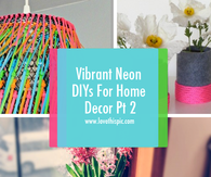 Vibrant Neon DIYs For Home Decor Pt 2