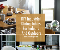 DIY Industrial Dining Tables For Indoors And Outdoors