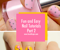 Fun and Easy Nail Tutorials Part 2