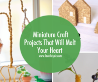 Miniature Craft Projects That Will Melt Your Heart