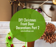 DIY Christmas Front Door Decorations Part 2