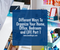 Different Ways To Organize Your Home, Office, Bedroom and LIFE Part 1