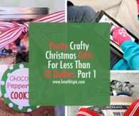 Pretty Crafty Christmas Gifts For Less Than 10 Dollars Part 1