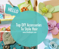 Top DIY Accessories To Style Hair