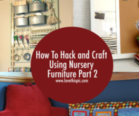 How To Hack and Craft Using Nursery Furniture Part 2