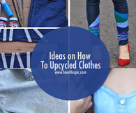 Ideas on How To Upcycled Clothes