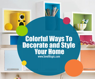 Colorful Ways To Decorate and Style Your Home