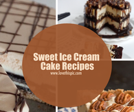 Sweet Ice Cream Cake Recipes