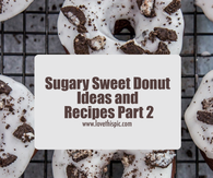 Sugary Sweet Donut Ideas and Recipes Part 2