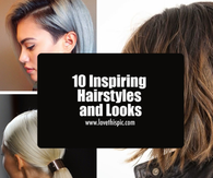 10 Inspiring Hairstyles and Looks
