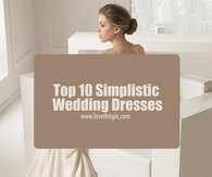 Top 10 Simplistic Wedding Dresses