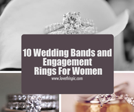 10 Wedding Bands and Engagement Rings For Women