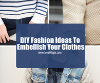 DIY Fashion Ideas To Embellish Your Clothes
