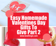 Easy Homemade Valentines Day Gifts To Give Part 2