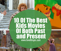 10 Of The Best Kids Movies Of Both Past and Present