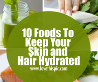 10 Foods To Keep Your Skin and Hair Hydrated