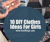 10 DIY Clothes Ideas For Girls