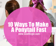 10 Ways To Make A Ponytail Fast