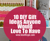 10 DIY Gift Ideas Anyone Would Love To Have